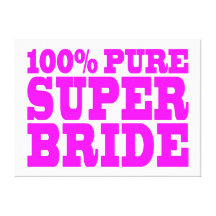 Cool Pink Gifts for Brides : 100% Pure Super Bride Gallery Wrap Canvas