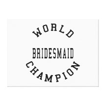 Cool Retro Bridesmaids : World Champion Bridesmaid Gallery Wrap Canvas