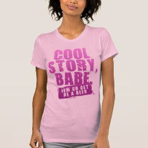 COOL STORY BABE NOW GO GET ME A BEER TSHIRT
