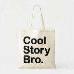 Cool Story Bro.  Bag
