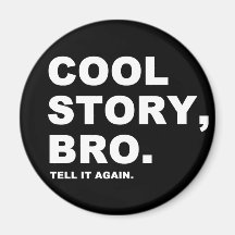 Cool Story Bro Fridge Magnets