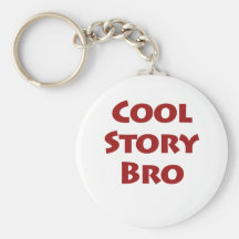 Cool Story Bro Key Chains