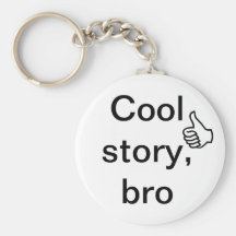 Cool story, bro keychains