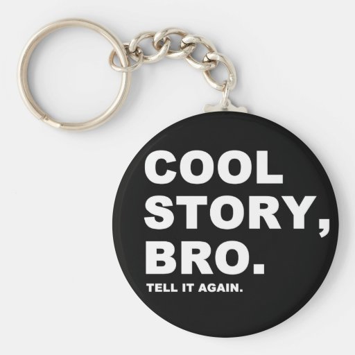 Cool Story Bro Keychains