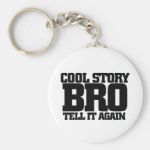 Cool story bro keychains