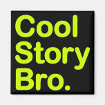 Cool Story Bro. Magnet