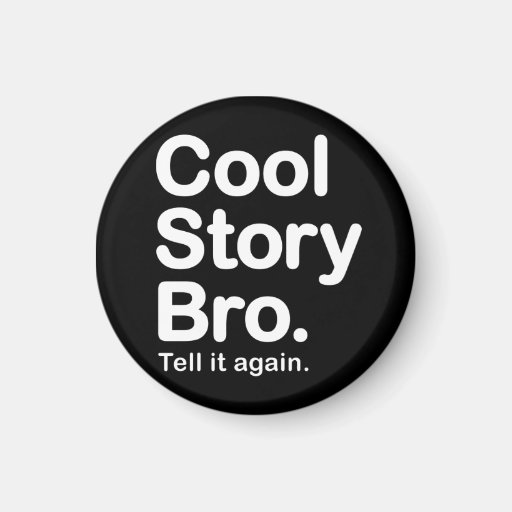 Cool Story Bro. Magnet