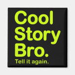 Cool Story Bro. Magnet