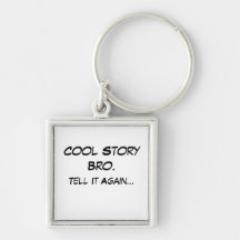 Cool Story Bro Merchandise- Custom Keychain