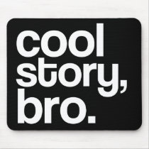 cool story, bro. mousepad
