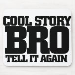 Cool story bro mousepad