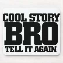 Cool story bro mousepad