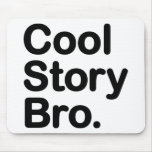 Cool Story Bro. Mousepad