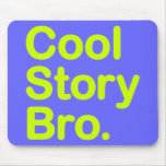 Cool Story Bro. Mousepad