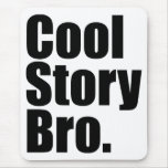 Cool Story Bro. Mousepad