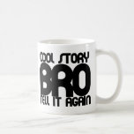 Cool story bro mug