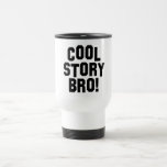 Cool Story Bro! Mug