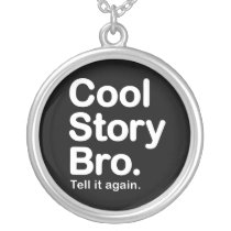 Cool Story Bro. Necklace
