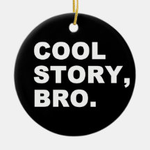 Cool Story Bro Ornaments