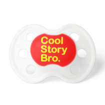 Cool Story Bro Pacifiers pacifiers