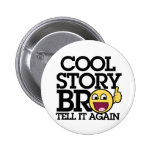 Cool Story bro Pinback Buttons