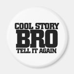 Cool story bro refrigerator magnets