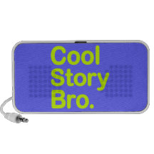 Cool Story Bro. Speaker