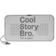Cool Story Bro. Speaker