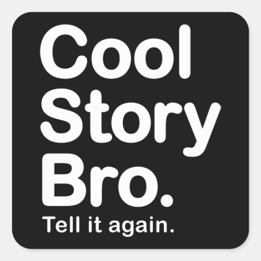 Cool Story Bro. Sticker
