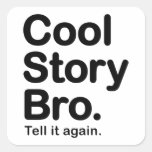 Cool Story Bro. Sticker