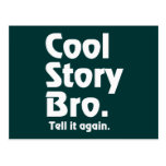 Cool Story Bro. Tell it again. 3 Postcards