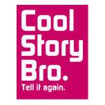 Cool Story Bro. Tell it again. 5 Postcards