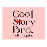 Cool Story Bro. Tell it again. 7 Post Card