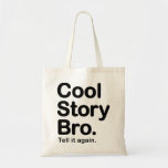 Cool Story Bro. Tell it again.  Bag