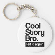 Cool story bro tell it again key chain