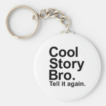 Cool story bro tell it again key chain