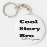 Cool Story Bro. Tell it Again Key Chains