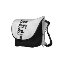 Cool Story Bro. Tell it Again Messenger Bags
