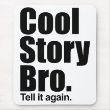 Cool Story Bro. Tell it again. Mousepad