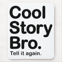 Cool Story Bro. Tell it again. Mousepad