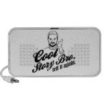 cool story bro. tell it again. mp3 speakers