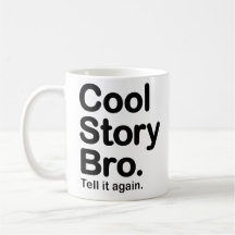 Cool Story Bro. Tell it again. Mug