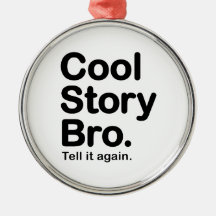 Cool Story Bro. Tell it Again Christmas Tree Ornament