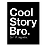 cool story bro. tell it again. post card