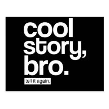Cool Story, Bro. Tell It Again. postcard