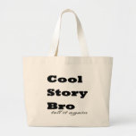 Cool Story Bro. Tell it Again Tote Bag
