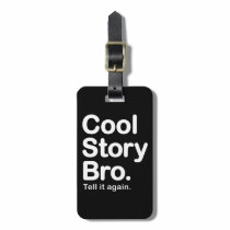 Cool Story Bro. Tell it Again luggage tags