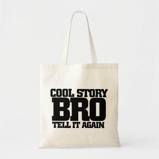 Cool story bro tote bags