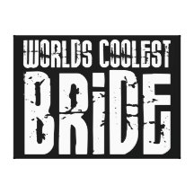 Cool Weddings Bridal Showers Worlds Coolest Bride Stretched Canvas Print