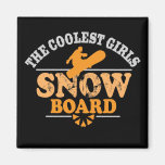 Coolest Girls Snowboard Magnet